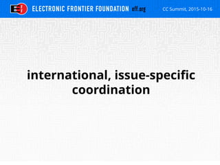 CC Summit, 2015-10-16
international, issue-specific
coordination
 