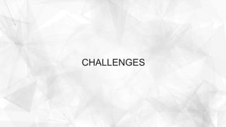 CHALLENGES
 
