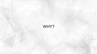 WHY?
 