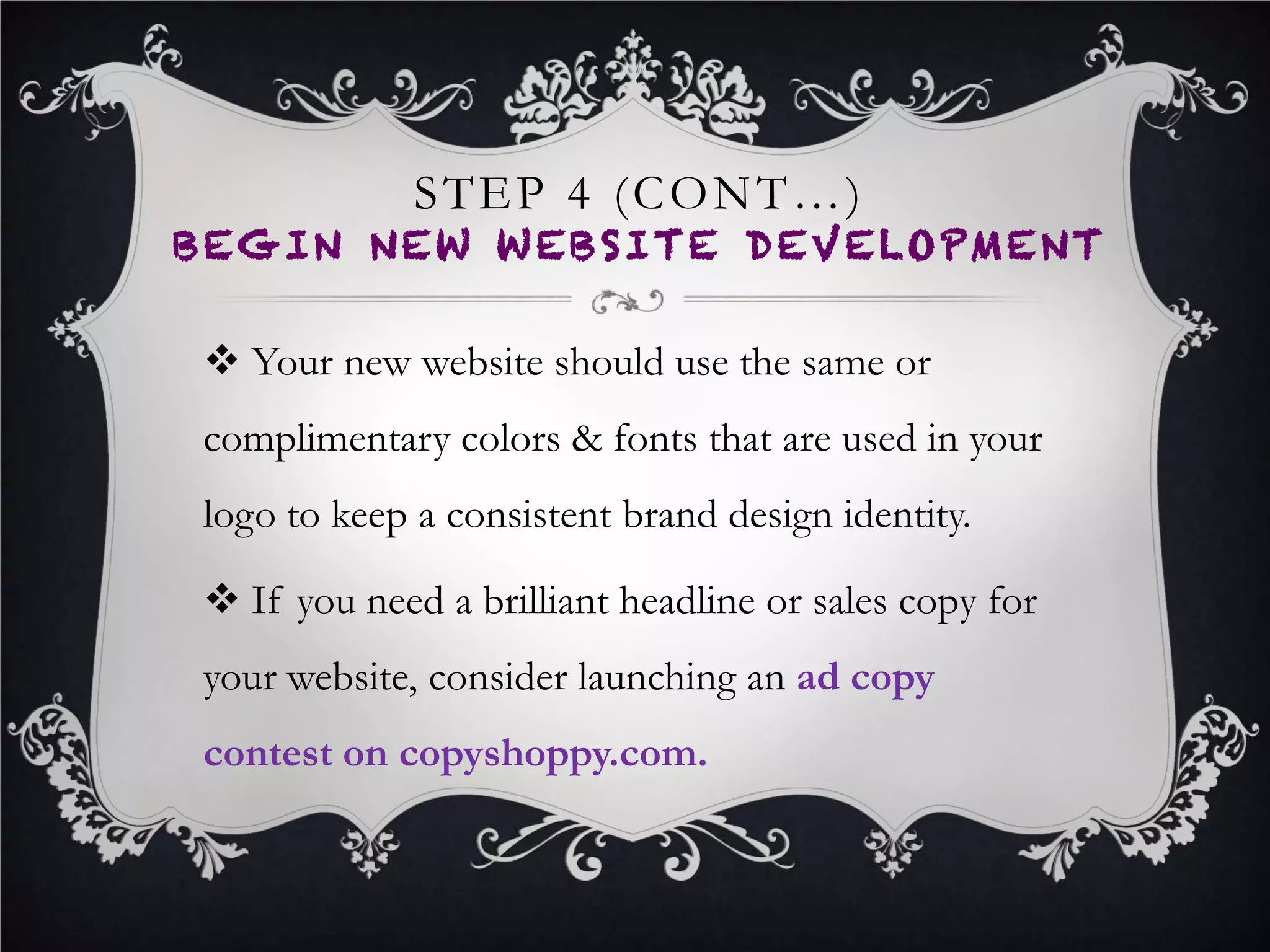 STEP 7
ISSUE A PRESS RELEASE
•  If you have any journalists, bloggers or writers in your network,
send them each a personalized email with a press release
about your company’s rebrand and launch date, and how the
rebrand will benefit all your existing customers and partners.
•  If you don’t have any journalists or bloggers in your network,
consider issuing an online press release via a press release
distribution service.
•  Include your business contact information in case someone
wants to write about your re-brand.
 