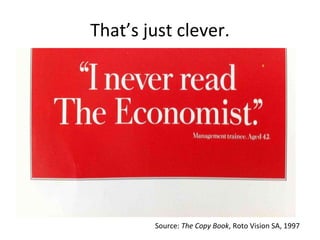 That’s just clever. Source:  The Copy Book , Roto Vision SA, 1997 