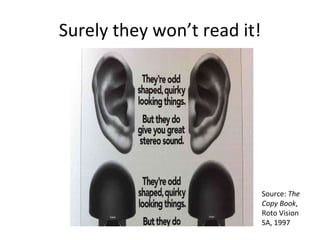 Surely they won’t read it! Source:  The Copy Book , Roto Vision SA, 1997 
