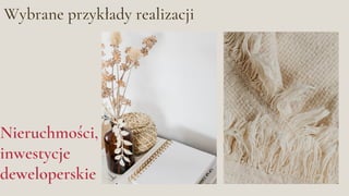 Wybrane przykłady realizacji
Nieruchmości,
inwestycje
deweloperskie
 