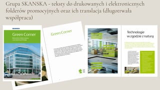 Grupa SKANSKA - teksty do drukowanych i elektronicznych
folderów promocyjnych oraz ich translacja (długotrwała
współpraca)
 