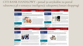 CITI BANK HANDLOWY - ponad 30 artykułów na portal
rabatowcy.pl o tematyce inteligencji zakupowej (smart shopping)
 
