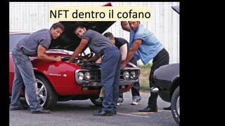 NFT dentro il cofano
 