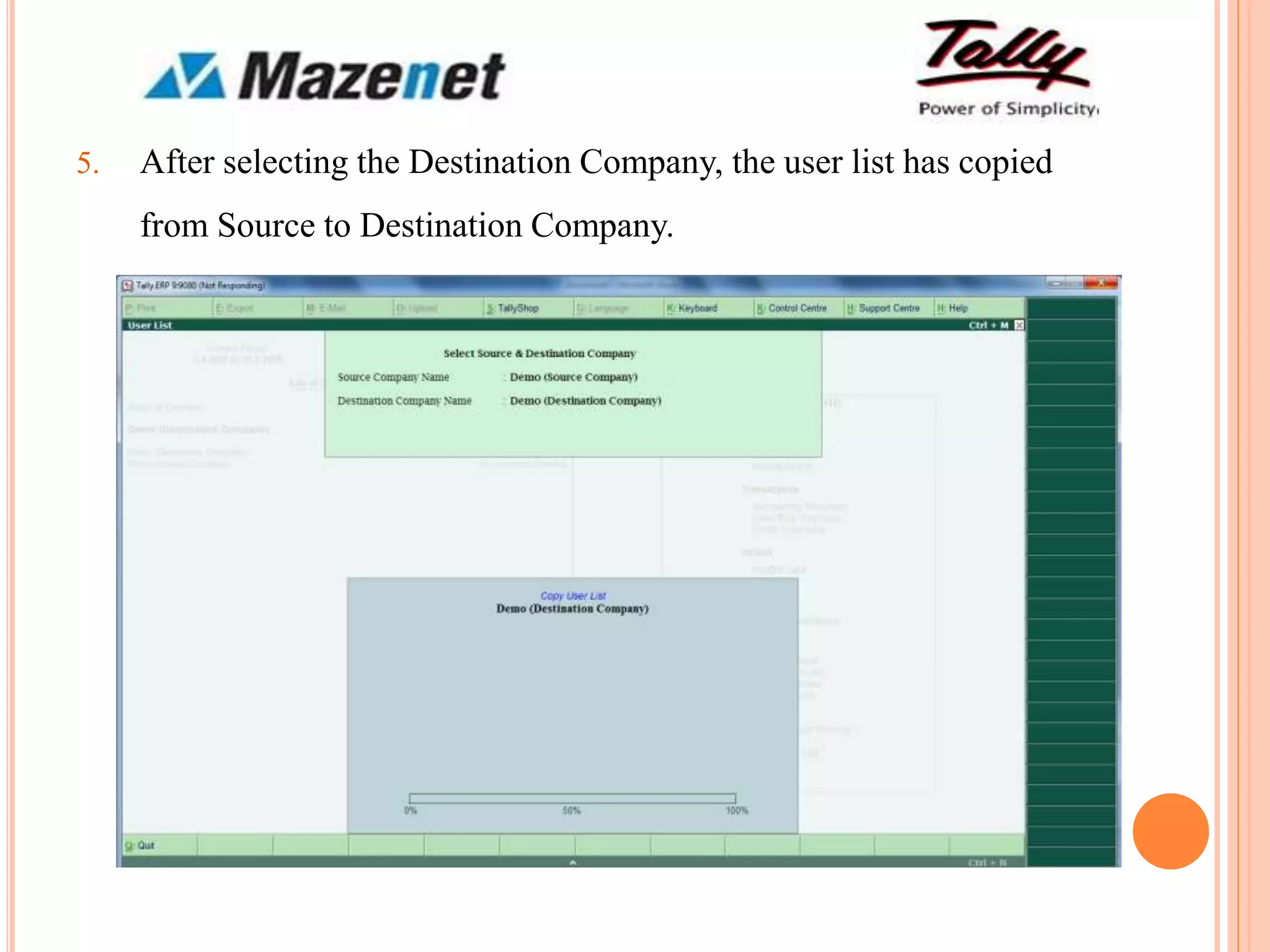 5. After selecting the Destination Company, the user list has copied
from Source to Destination Company.
 