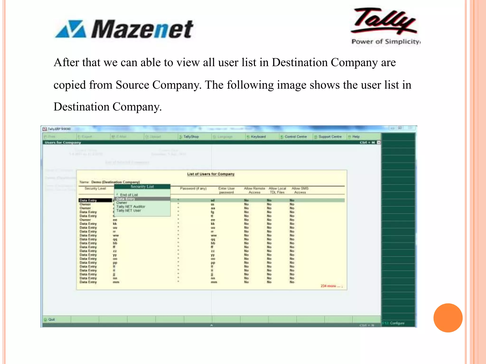 After that we can able to view all user list in Destination Company are
copied from Source Company. The following image shows the user list in
Destination Company.
 