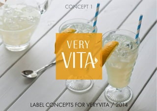 CONCEPT 1
LABEL CONCEPTS FOR VERYVITA / 2014
 