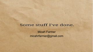 Micah Farmer
micahrfarmer@gmail.com
 