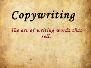 The art of writing words that sell. Copywriting 
