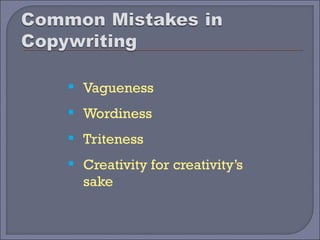  Vagueness
 Wordiness
 Triteness
 Creativity for creativity’s
  sake
 