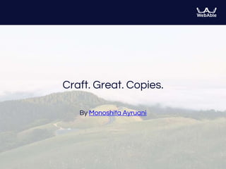 Craft. Great. Copies.
By Monoshita Ayruani
 