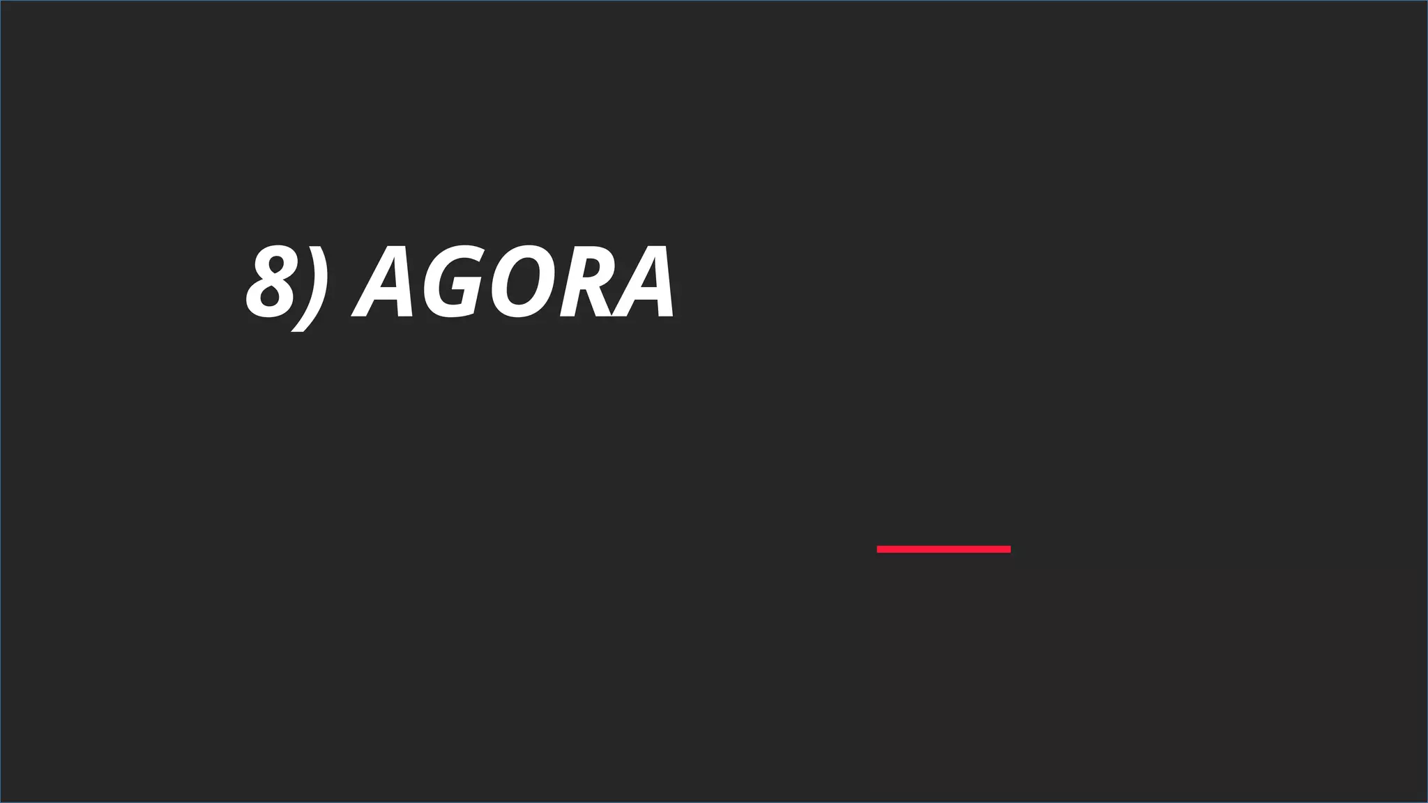 8) AGORA
 