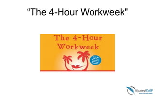 “The 4-Hour Workweek"
 