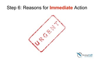 Step 6: Reasons for Immediate Action
 