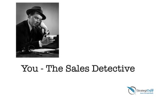 You - The Sales Detective
 