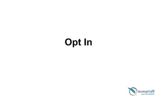 Opt In
 