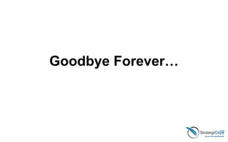 Goodbye Forever…
 