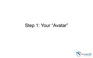 Step 1: Your “Avatar”
 