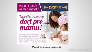 Použití emočních spouštěčů
Petr Myšák, www.petrmysak.cz

 