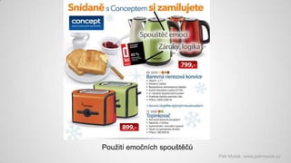 Použití emočních spouštěčů
Petr Myšák, www.petrmysak.cz

 