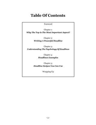 Table Of Contents
Foreword
Chapter 1:
Why The Top Is The Most Important Aspect?
Chapter 2:
Writing A Powerful Headline
Cha...