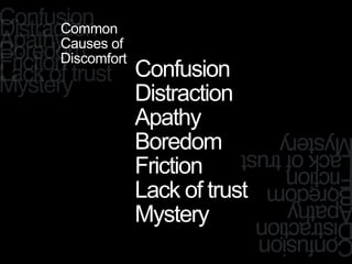 ConfusionDistractionApathyBoredomFrictionLack of trustMystery
onfusion
istraction
pathy
oredom
riction
ackoftrust
ystery
C...