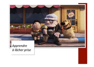 Apprendre		
à	lâcher	prise	
 