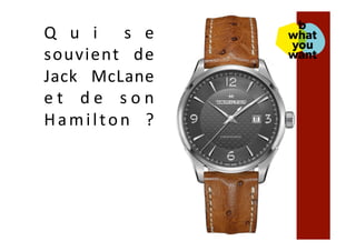 Q u i 	 s e	
souvient	 de	
Jack	 McLane	
e t	 d e	 s o n	
Hamilton	 ?	
 