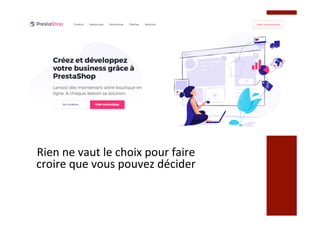 Rien	ne	vaut	le	choix	pour	faire	
croire	que	vous	pouvez	décider	
 