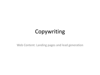 Copywriting
Web Content: Landing pages and lead generation
 
