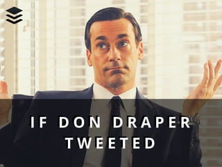 I F D O N D R A P E R
T W E E T E D
I F D O N D R A P E R
T W E E T E D
 