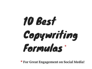 10 Best
Copywriting
Formulas
For Great Engagement on Social Media!*
*
 