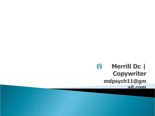 Merrill Dc | Copywriter [email_address] 