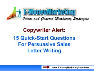 Copywriter Alert: 15 Quick-Start Questions For Persuasive Sales Letter Writing 