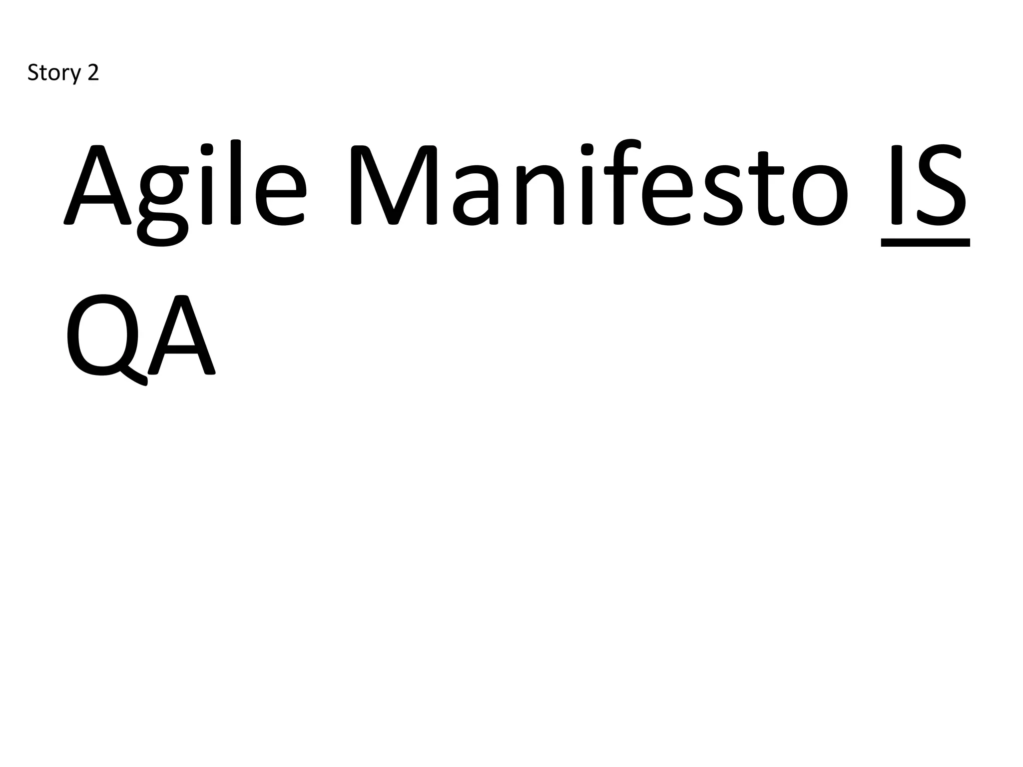 Story 2




   Agile Manifesto IS
   QA
 