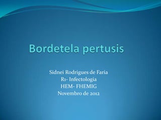 Sidnei Rodrigues de Faria
    R1- Infectologia
    HEM- FHEMIG
   Novembro de 2012
 