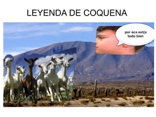 LEYENDA DE COQUENA
 