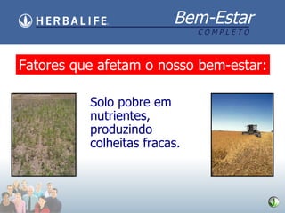 Solo pobre em nutrientes, produzindo colheitas fracas. Fatores que afetam o nosso bem-estar: 