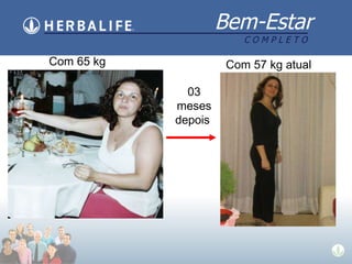 Com 65 kg Com 57 kg atual 03 meses depois  