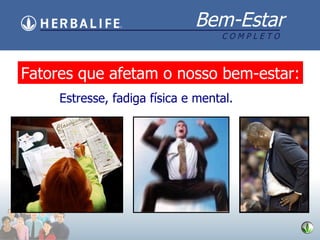 Fatores que afetam o nosso bem-estar: Estresse, fadiga física e mental. 