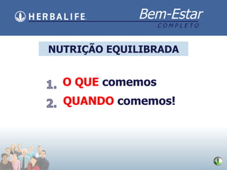 NUTRIÇ Ã O EQUILIBRADA O QUE   comemos QUANDO   comemos! 