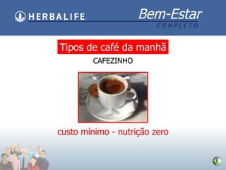 CAFEZINHO custo m ínimo  - nutrição zero Tipos de caf é da manhã 