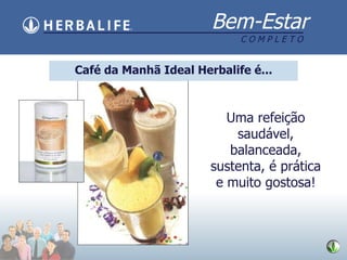 Uma refeiç ão saudável, balanceada, sustenta, é prática e muito gostosa! Caf é da Manhã Ideal  Herbalife  é... 