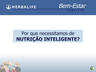 Por que necessitamos de  NUTRIÇ Ã O INTELIGENTE? 