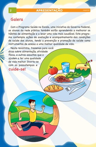 2                     apresentação                           coquetel




 Galera
  Com o Programa Saúde na Escola, uma in...