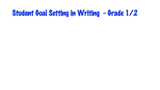 Student Goal Setting in Writing - Grade 1/2
 