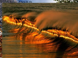 A hora do dia
 