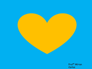 Profª Mírian 
Carlos 
 